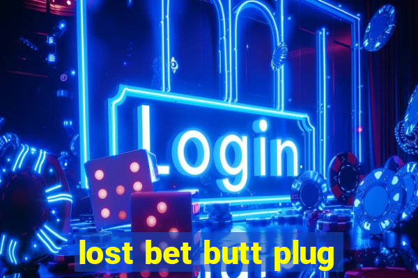 lost bet butt plug