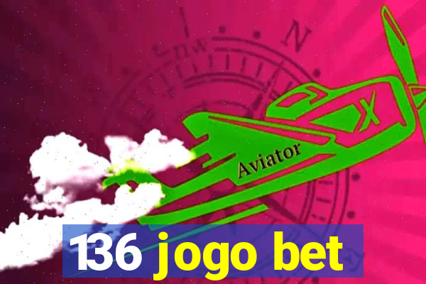 136 jogo bet