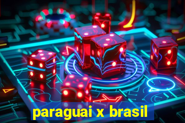 paraguai x brasil