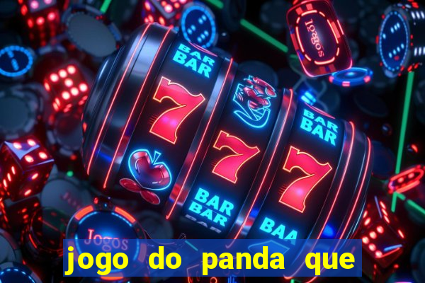 jogo do panda que ganha dinheiro