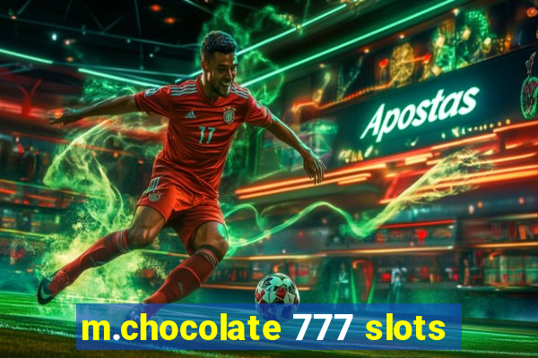 m.chocolate 777 slots