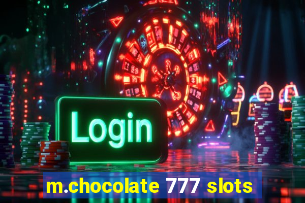 m.chocolate 777 slots