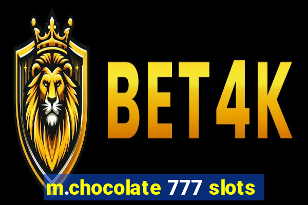 m.chocolate 777 slots