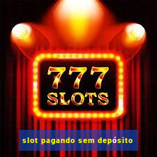 slot pagando sem depósito