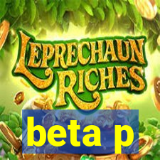 beta p