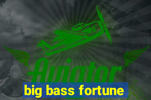 big bass fortune