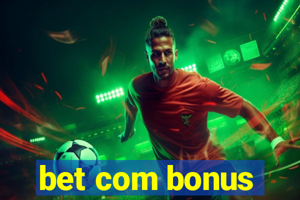 bet com bonus