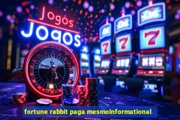 fortune rabbit paga mesmoInformational