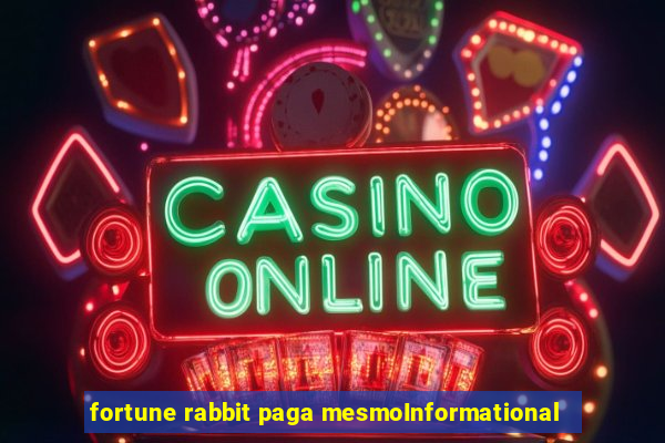 fortune rabbit paga mesmoInformational