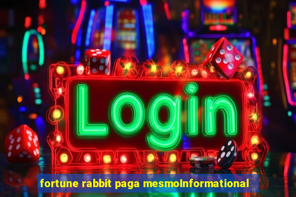 fortune rabbit paga mesmoInformational