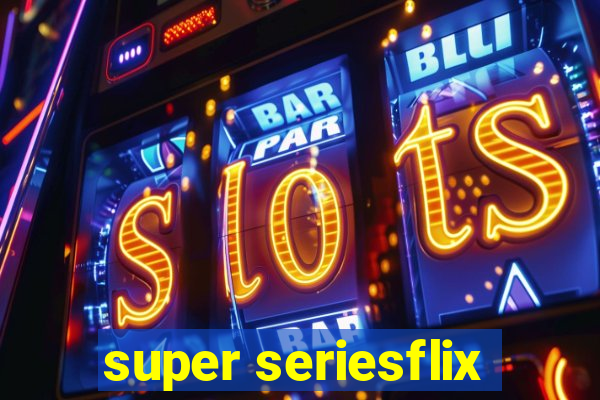 super seriesflix