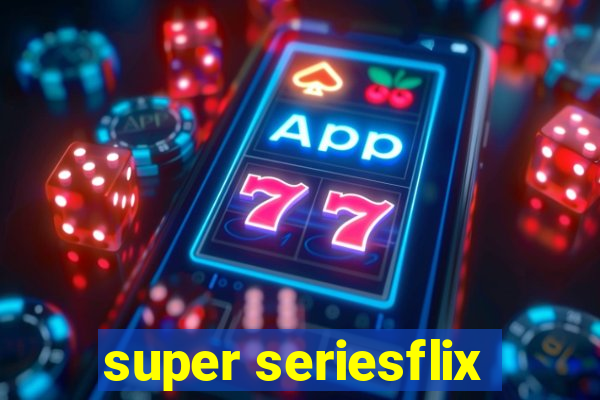 super seriesflix