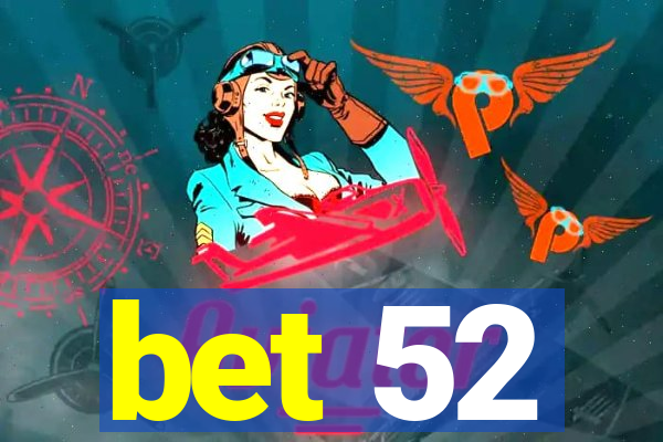 bet 52