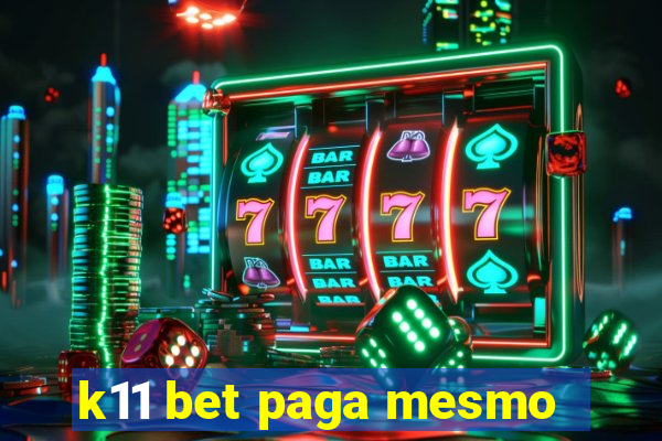 k11 bet paga mesmo