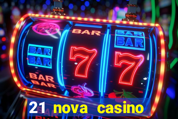 21 nova casino bonus code