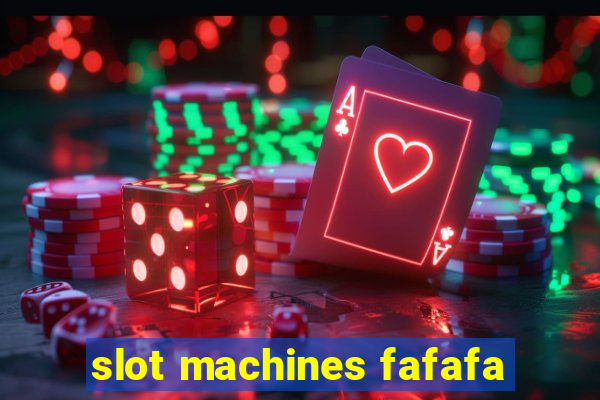 slot machines fafafa