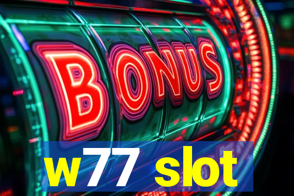 w77 slot