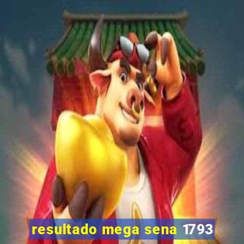 resultado mega sena 1793