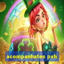 acompanhates pvh