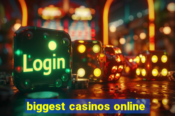 biggest casinos online