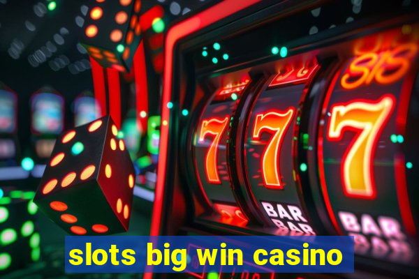 slots big win casino