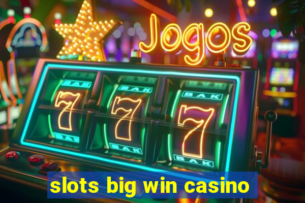 slots big win casino