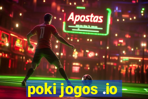 poki jogos .io