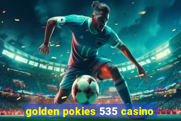 golden pokies 535 casino