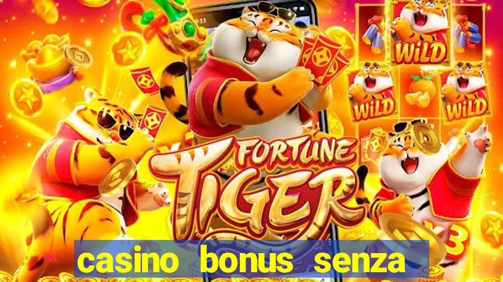 casino bonus senza deposito lista