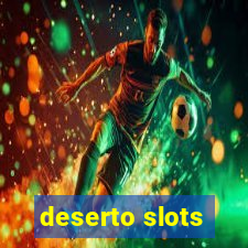 deserto slots