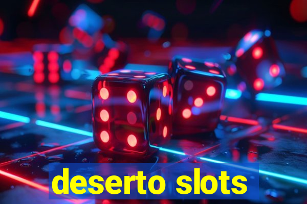 deserto slots