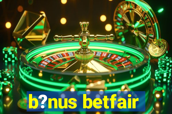 b?nus betfair