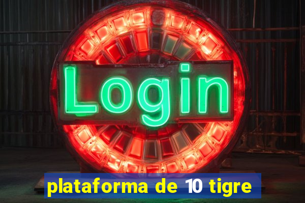 plataforma de 10 tigre