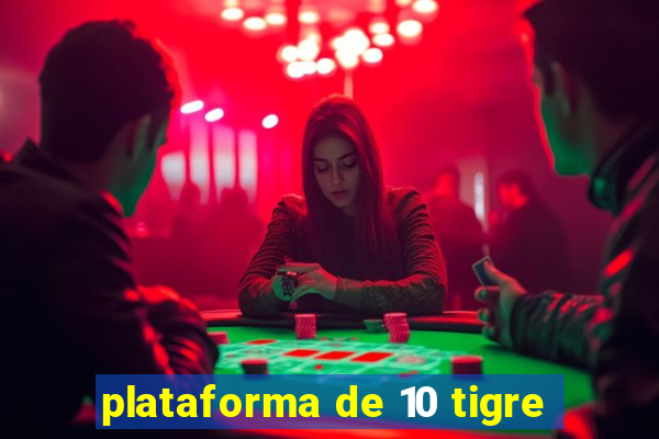 plataforma de 10 tigre