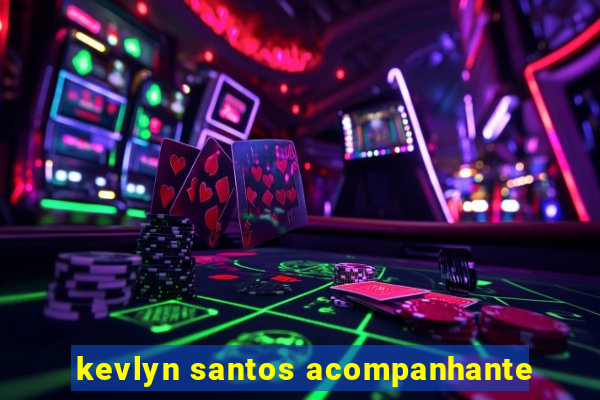 kevlyn santos acompanhante