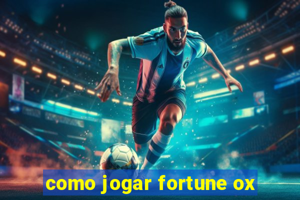 como jogar fortune ox