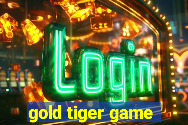 gold tiger game