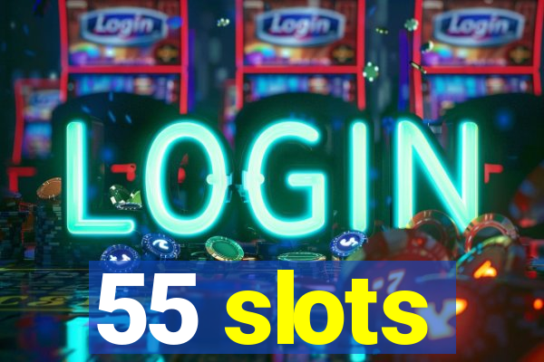 55 slots