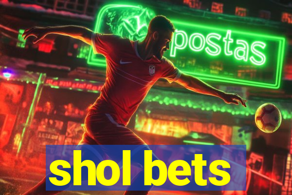 shol bets