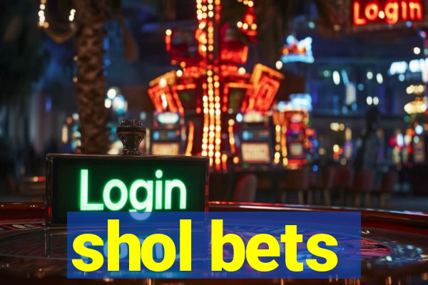 shol bets