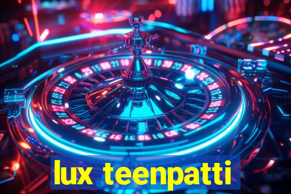 lux teenpatti