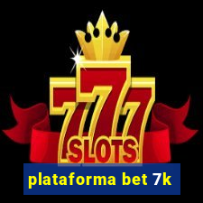 plataforma bet 7k