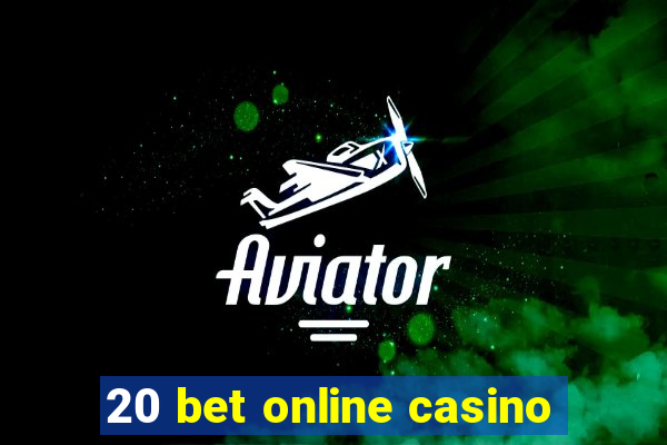 20 bet online casino