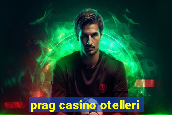 prag casino otelleri