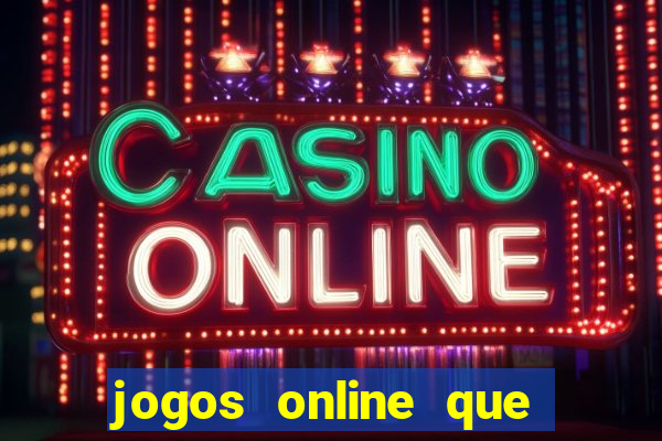 jogos online que d茫o dinheiro