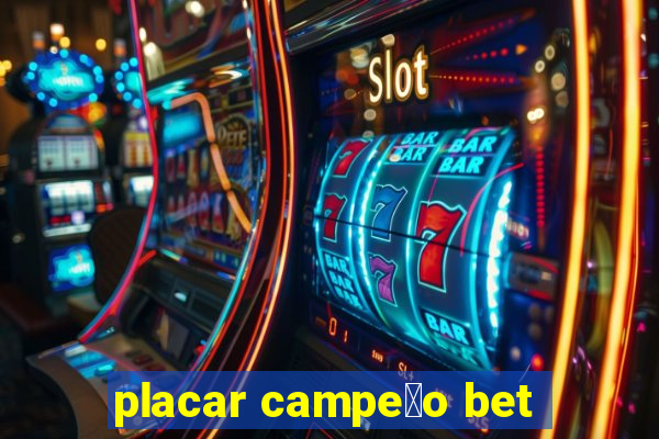 placar campe茫o bet