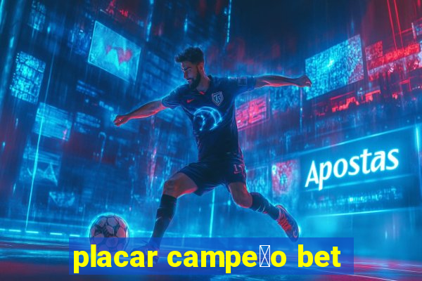 placar campe茫o bet