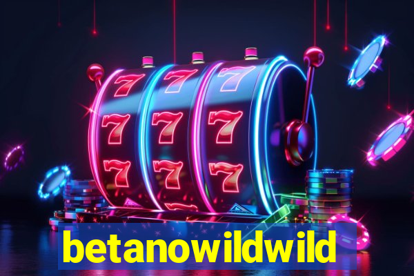 betanowildwild