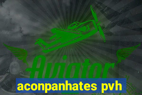 aconpanhates pvh