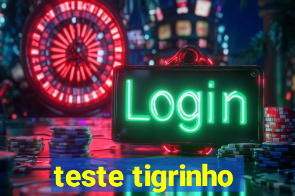 teste tigrinho